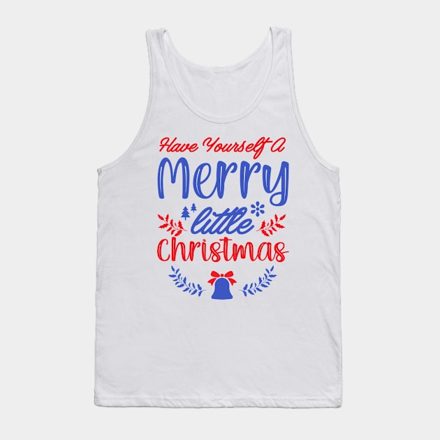 Have Yourself a Merry Little Christmas Tank Top by Mystik Media LLC